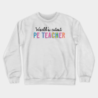 Pe Teacher Gifts | World's cutest PE Teacher Crewneck Sweatshirt